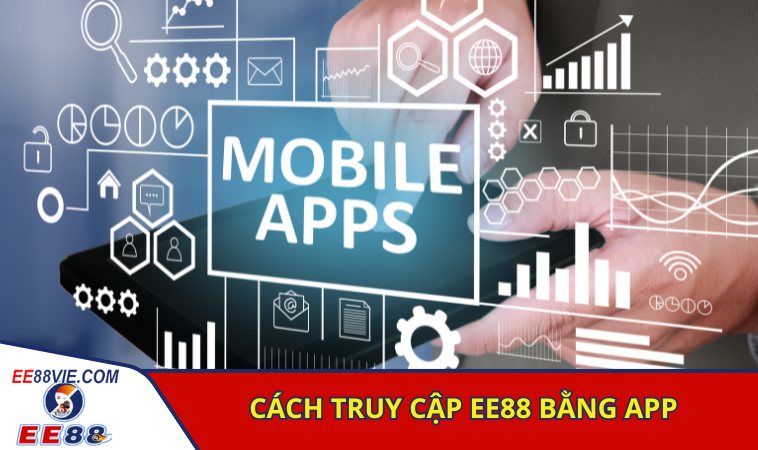 Chơi Game Bài Tiến Lên Miền Nam Miễn Phí Uy Tín Cùng EE88 4 Cách truy cập EE88 bằng app