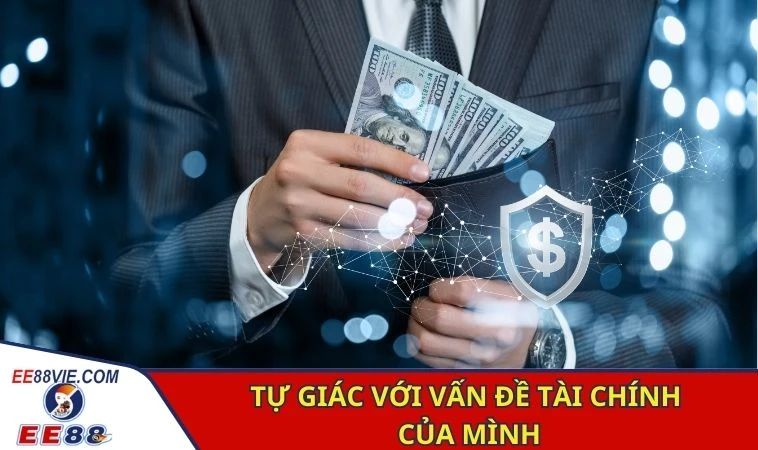 Đánh Bài 3 Cây Đổi Thưởng Hấp Dẫn Đỉnh Cao Tại EE88 4 Tự giác với vấn đề tài chính của mình