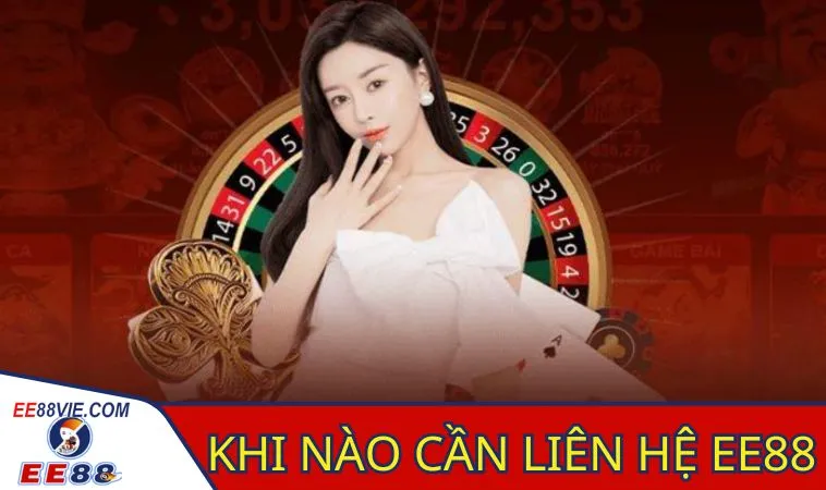 Liên Hệ EE88 Đang Dạng Cách Thức, Đơn Giản An Toàn Và Nhanh Chóng 2 Trường hợp nào cần phải liên hệ EE88 nhà cái